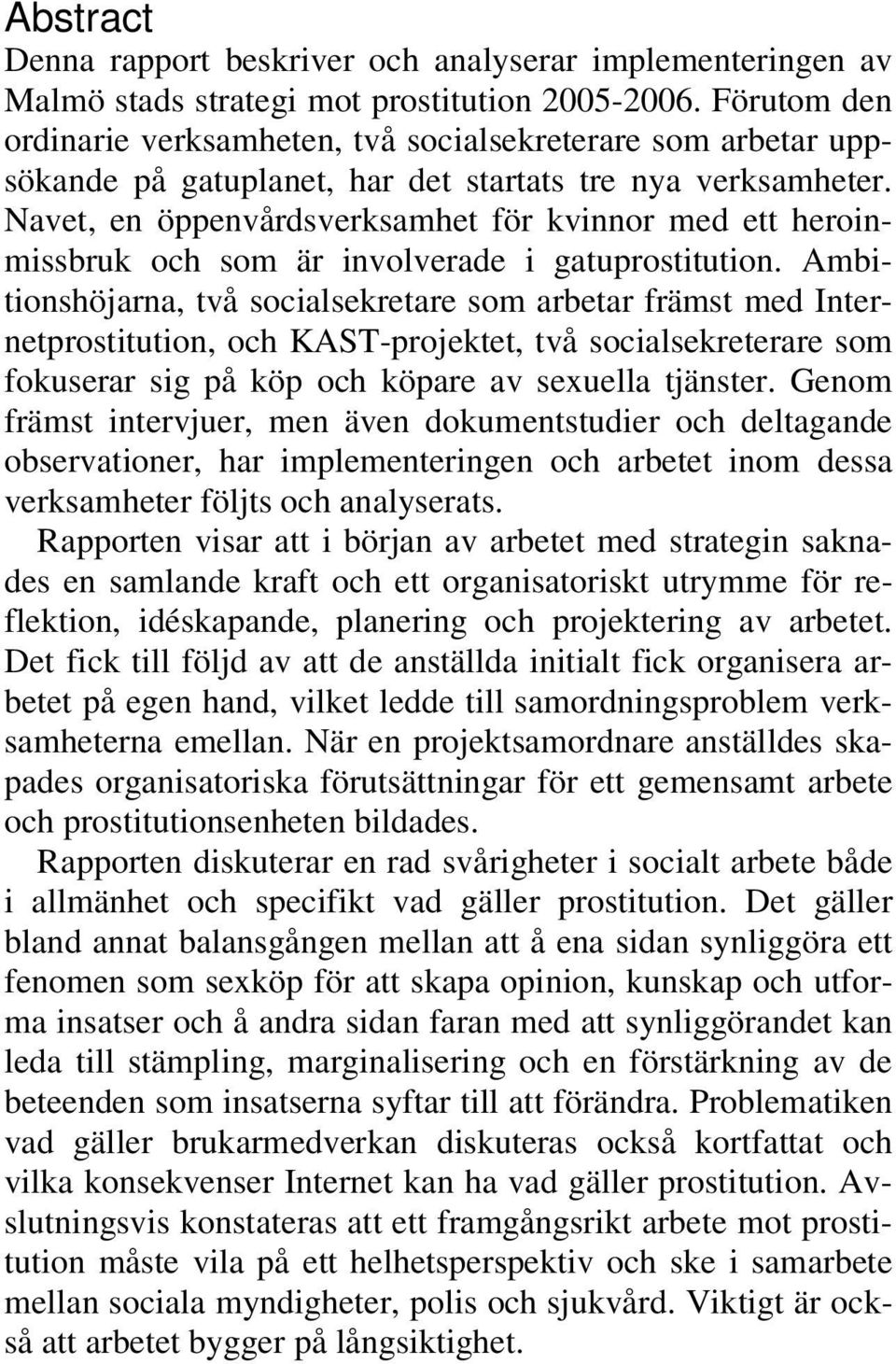 Navet, en öppenvårdsverksamhet för kvinnor med ett heroinmissbruk och som är involverade i gatuprostitution.