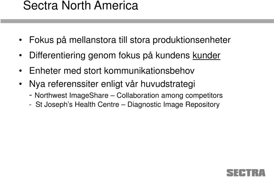 kommunikationsbehov Nya referenssiter enligt vår huvudstrategi - Northwest