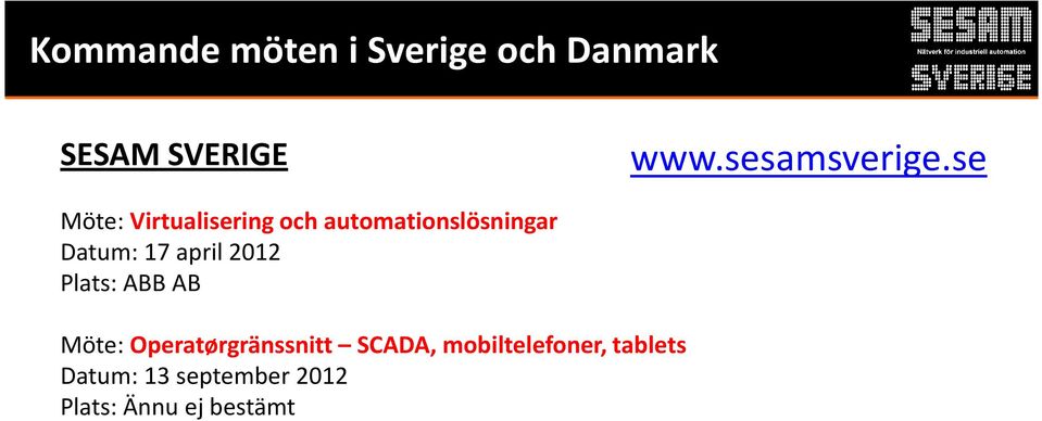 se Möte: Virtualisering och automationslösningar Datum: 17