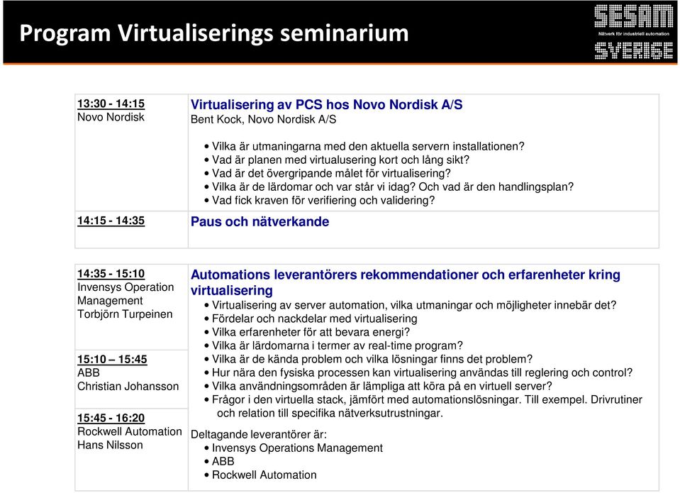 Vad fick kraven för verifiering och validering?