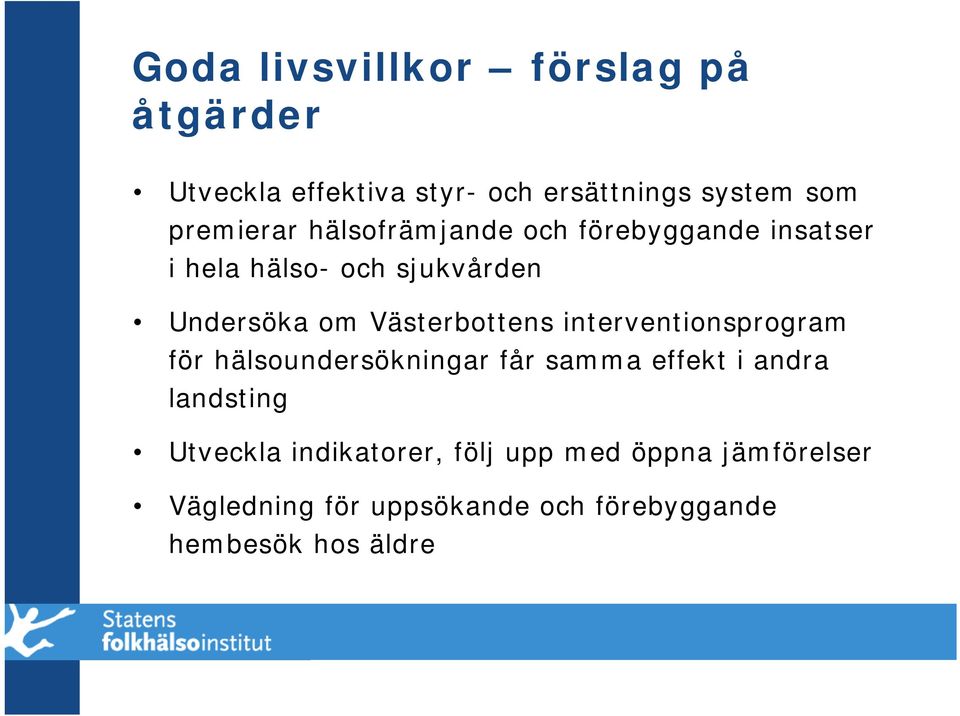 Västerbottens interventionsprogram för hälsoundersökningar får samma effekt i andra landsting