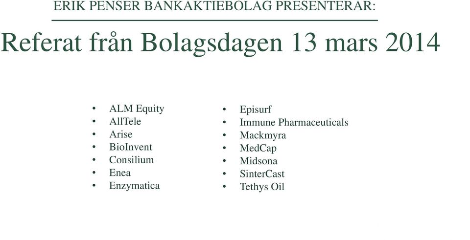 BioInvent Consilium Enea Enzymatica Episurf Immune