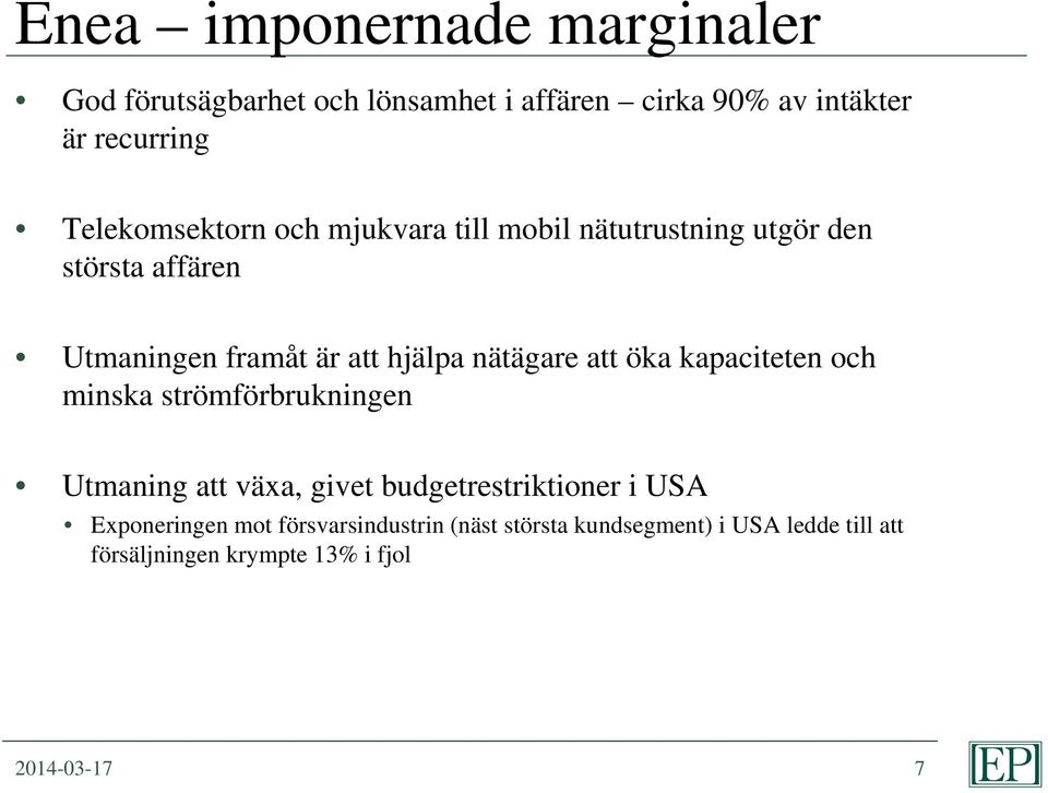 nätägare att öka kapaciteten och minska strömförbrukningen Utmaning att växa, givet budgetrestriktioner i USA