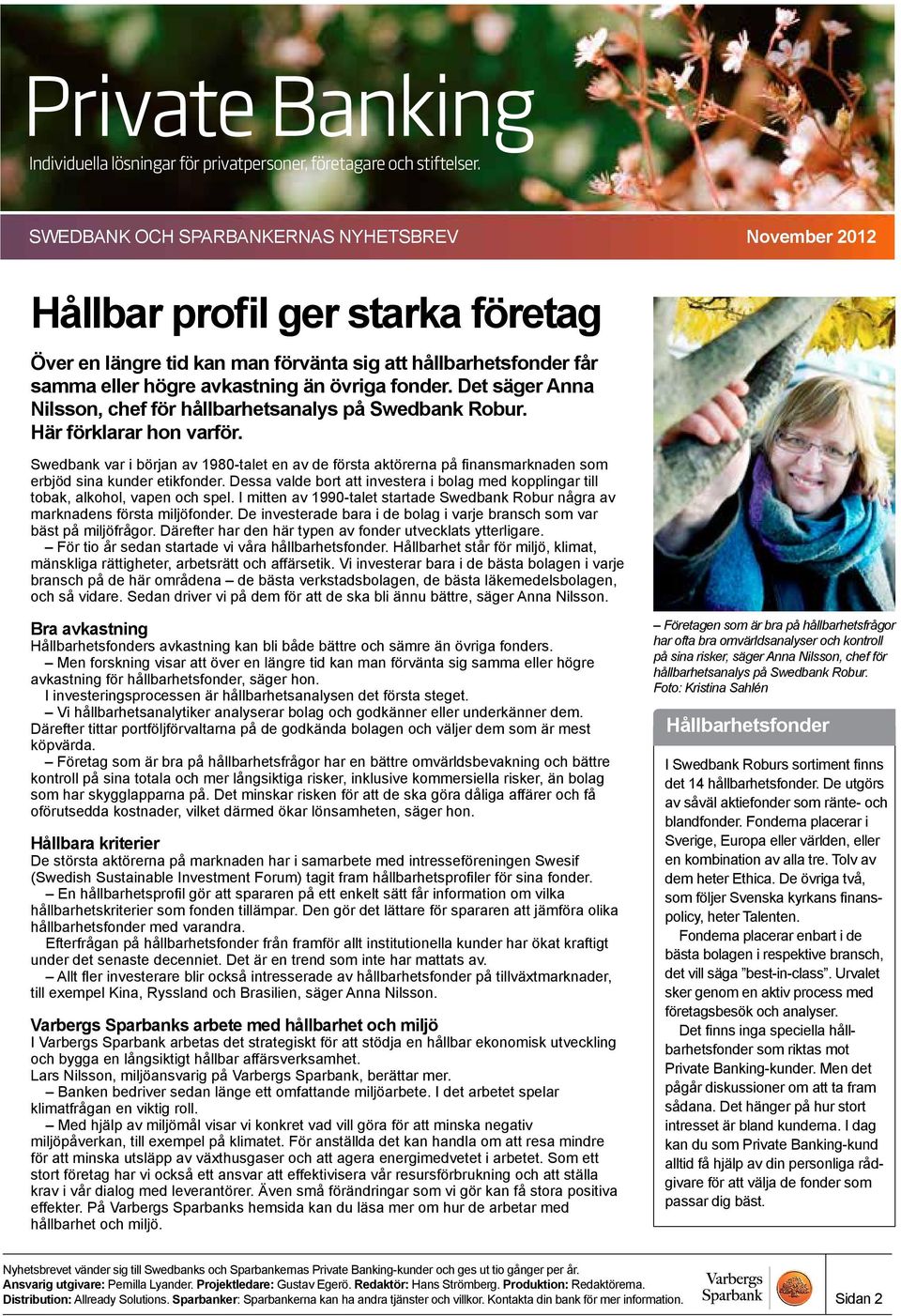 Swedbank var i början av 1980-talet en av de första aktörerna på finansmarknaden som erbjöd sina kunder etikfonder.