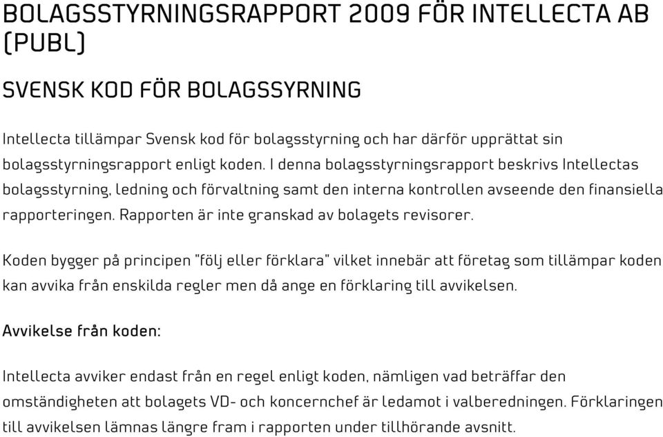 Rapporten är inte granskad av bolagets revisorer.