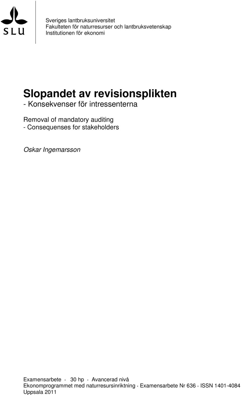 Removal of mandatory auditing - Consequenses for stakeholders Oskar Ingemarsson Examensarbete