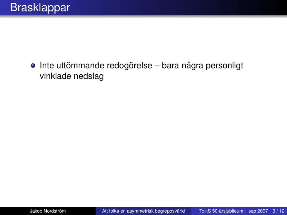 persiska eller eget favoritspråk) De flesta tolkuppdrag är inte såhär det går bra ibland