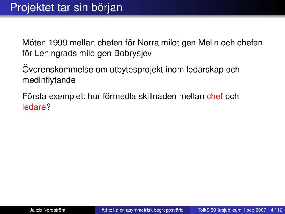 Det är chefen, det vozjd? Blir visst alltför entusiasmerande... Lite vibbar av Stalin och Stora fosterländska kriget rukovoditel?