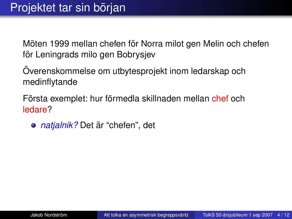 Det är chefen, det vozjd? Blir visst alltför entusiasmerande... Lite vibbar av Stalin och Stora fosterländska kriget rukovoditel?