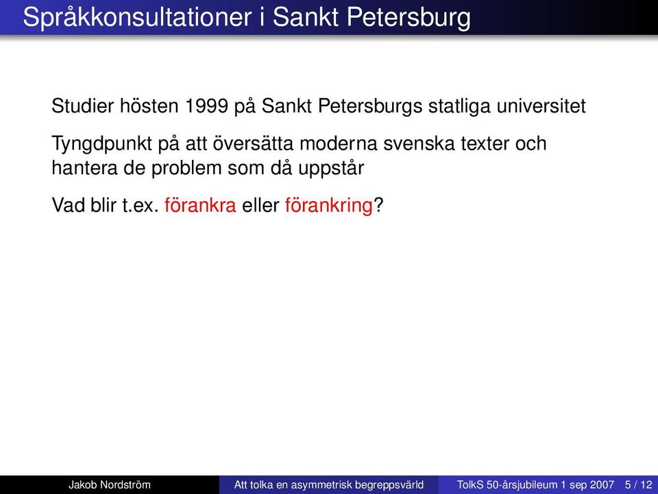 Bokstavliga översättningar med ankare verkar inte vara att tänka på soglasovanije avstämning känns nästan klockrent!