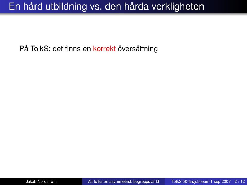 nyans? översättning saknas helt? rätt översättning är obegriplig för målgruppen?