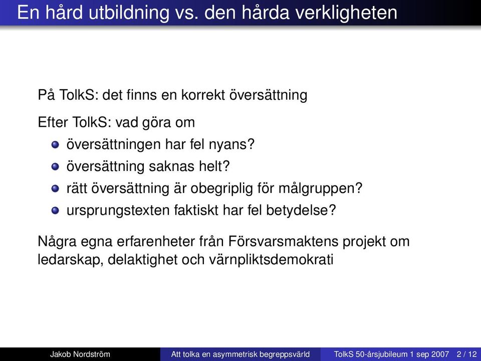 nyans? översättning saknas helt? rätt översättning är obegriplig för målgruppen?