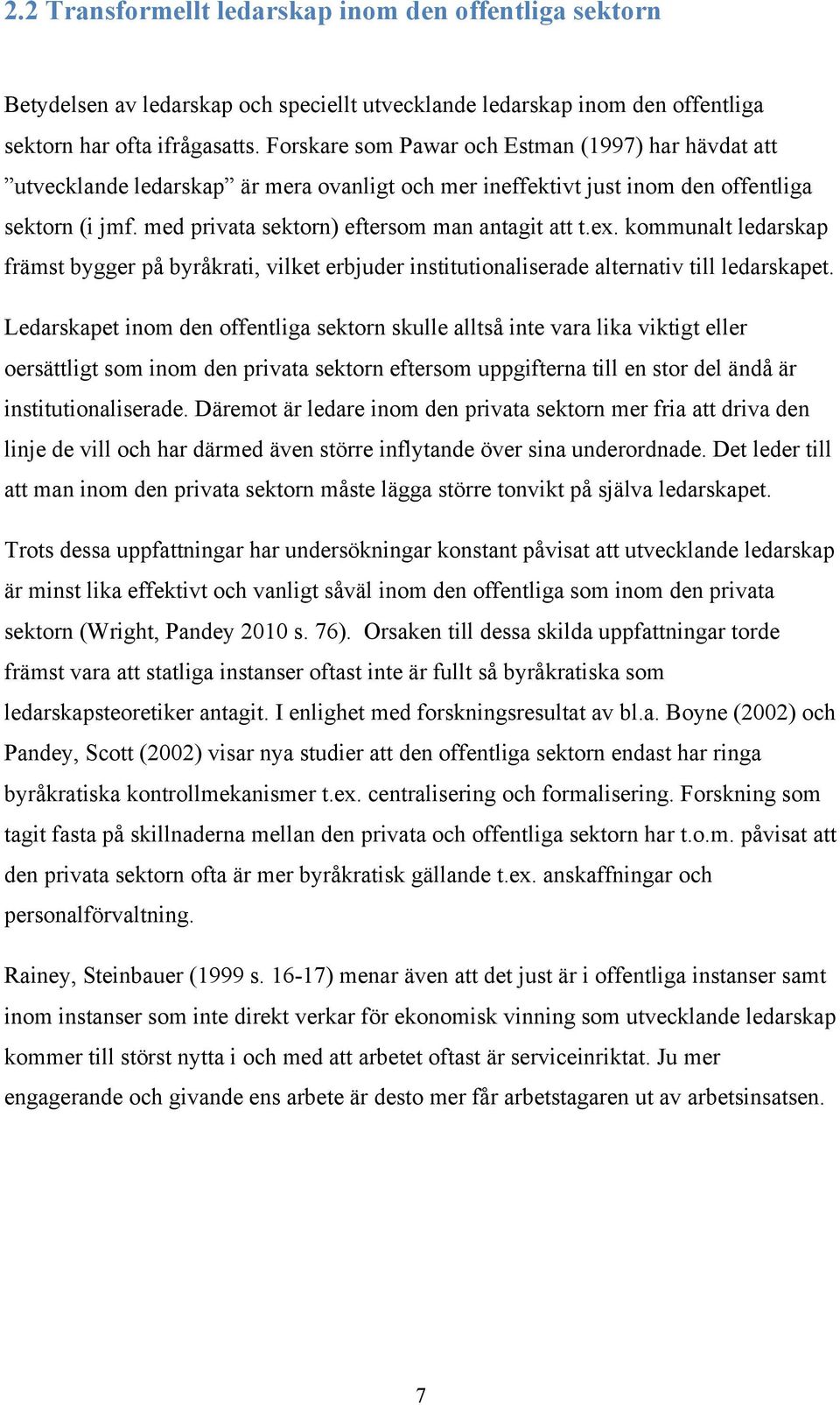 ex. kommunalt ledarskap främst bygger på byråkrati, vilket erbjuder institutionaliserade alternativ till ledarskapet.