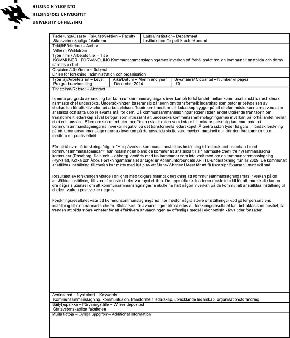 administration och organisation Työn laji/arbetets art Level Pro gradu-avhandling Tiivistelmä/Referat Abstract Aika/Datum Month and year December 2014 Sivumäärä/ Sidoantal Number of pages 70 I denna