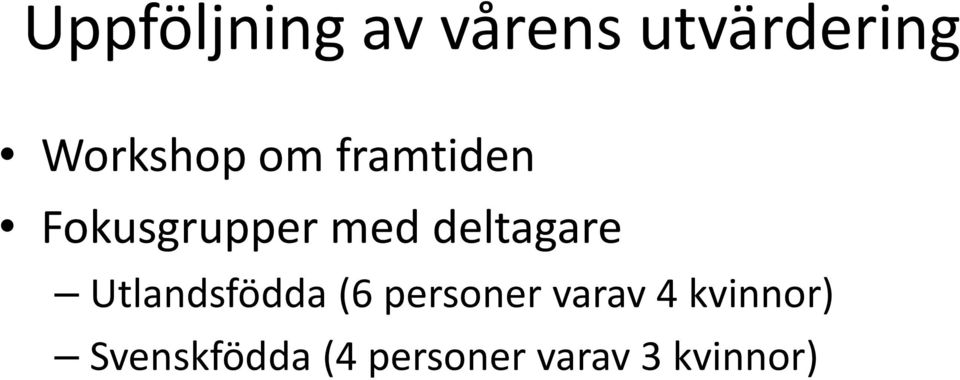 deltagare Utlandsfödda (6 personer varav