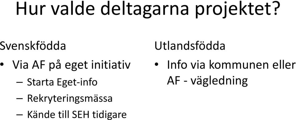 Eget-info Rekryteringsmässa Kände till SEH