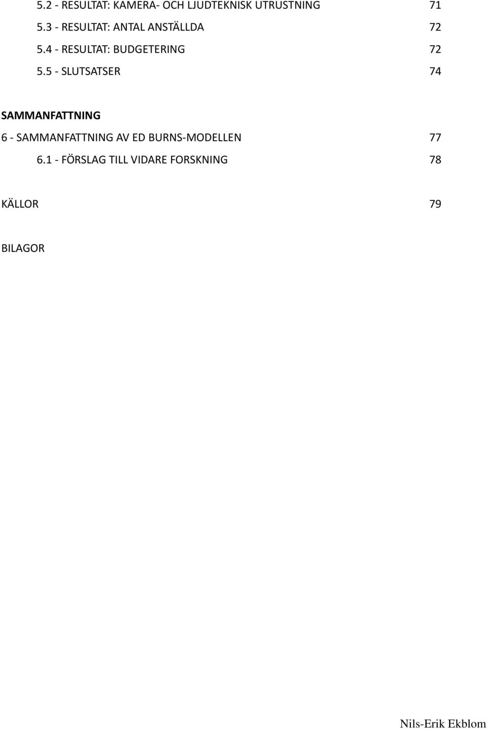 5 SLUTSATSER 74 SAMMANFATTNING 6 SAMMANFATTNING AV ED BURNS