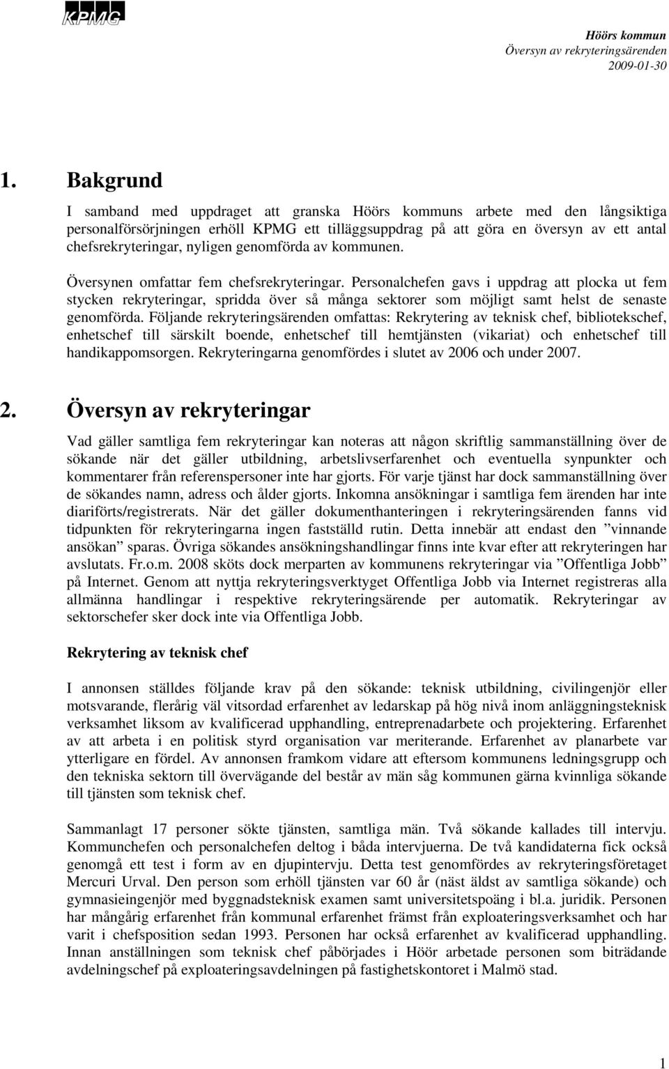Personalchefen gavs i uppdrag att plocka ut fem stycken rekryteringar, spridda över så många sektorer som möjligt samt helst de senaste genomförda.
