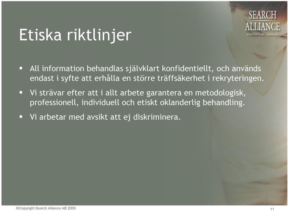 Vi strävar efter att i allt arbete garantera en metodologisk, professionell, individuell