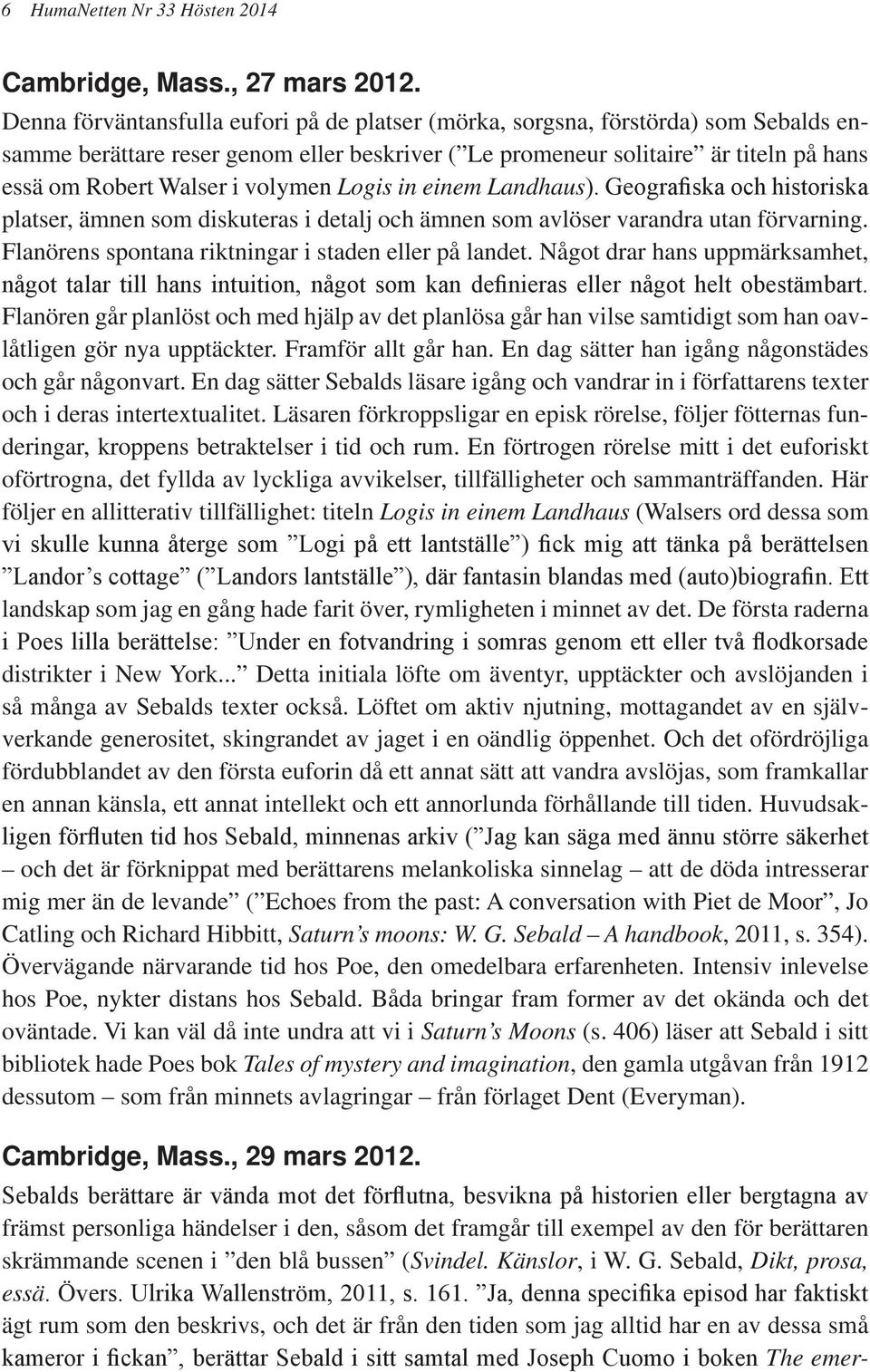 volymen Logis in einem Landhaus). Geografiska och historiska platser, ämnen som diskuteras i detalj och ämnen som avlöser varandra utan förvarning.