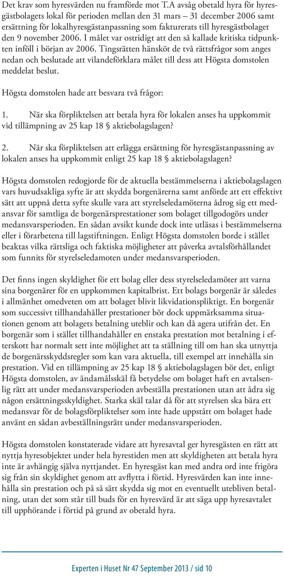 2006. I målet var ostridigt att den så kallade kritiska tidpunkten inföll i början av 2006.