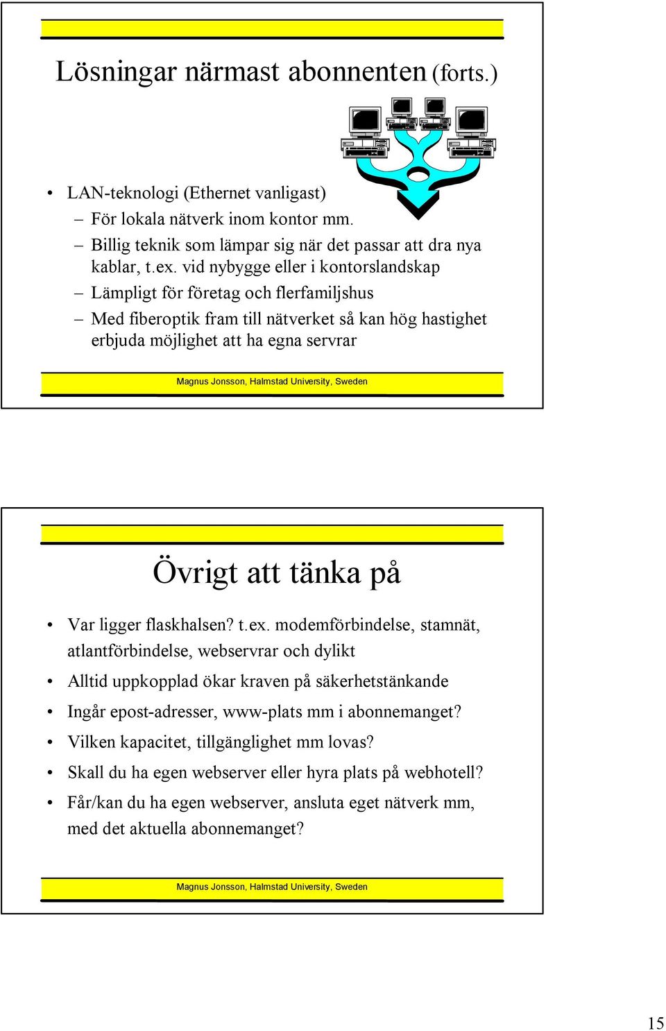 Var ligger flaskhalsen? t.ex.