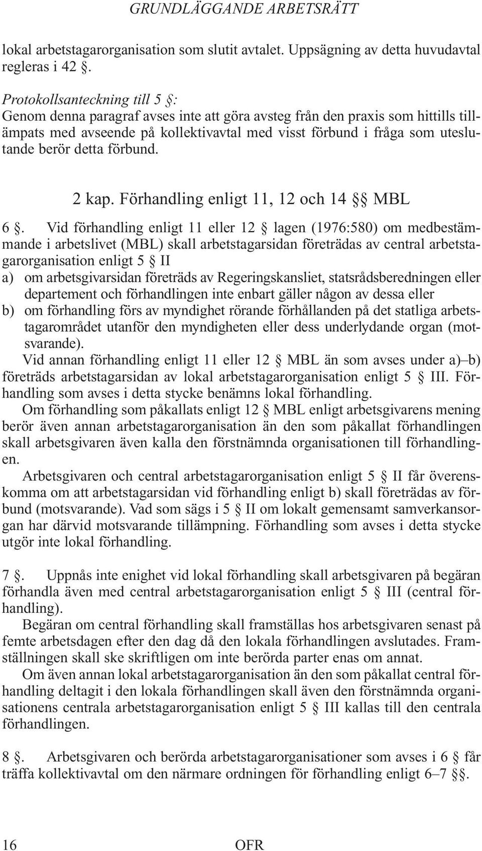 detta förbund. 2 kap. Förhandling enligt 11, 12 och 14 MBL 6.