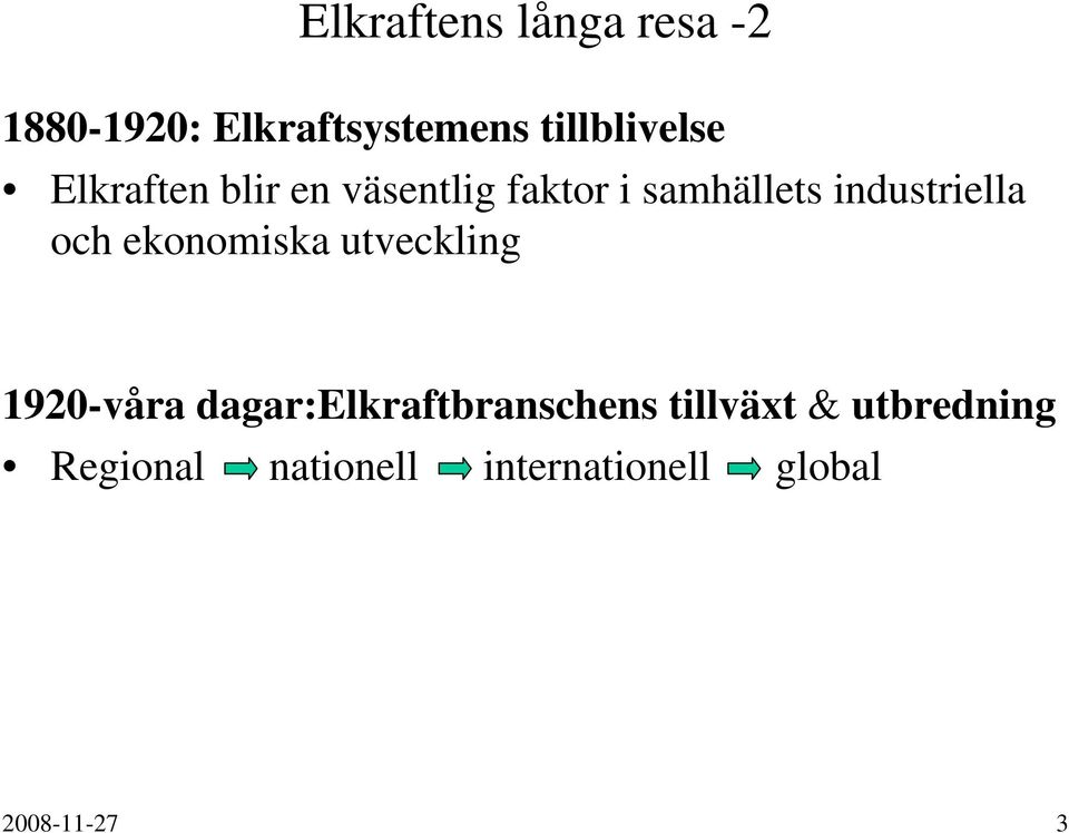 ekonomiska utveckling 1920-våra dagar:elkraftbranschens tillväxt