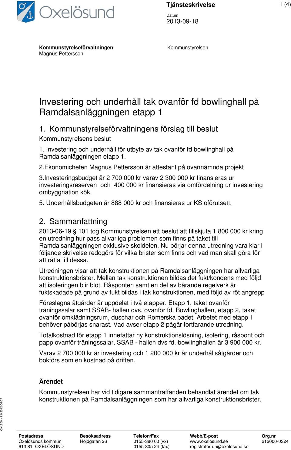 Ekonomichefen Magnus Pettersson är attestant på ovannämnda projekt 3.