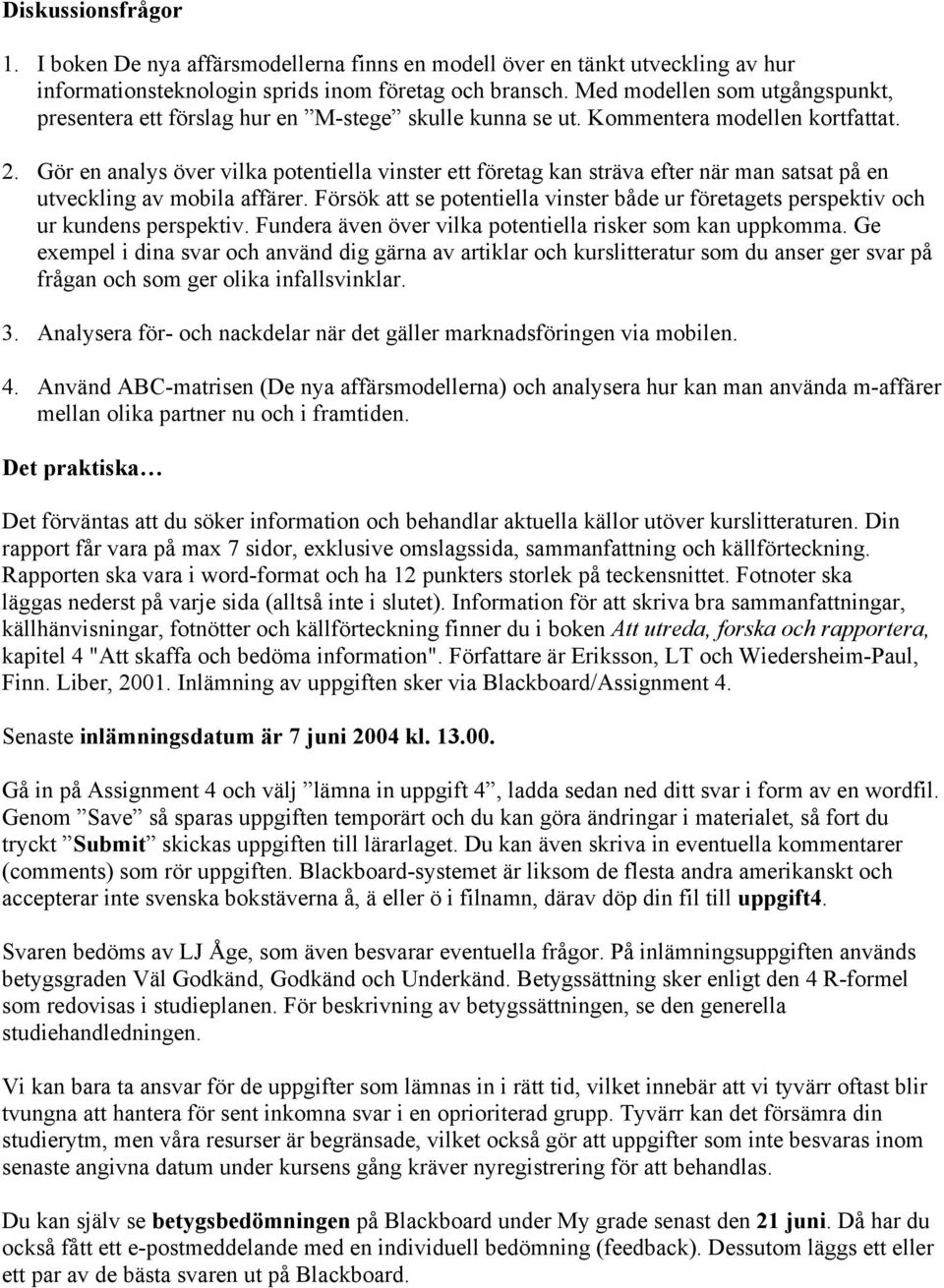 Gör en analys över vilka potentiella vinster ett företag kan sträva efter när man satsat på en utveckling av mobila affärer.