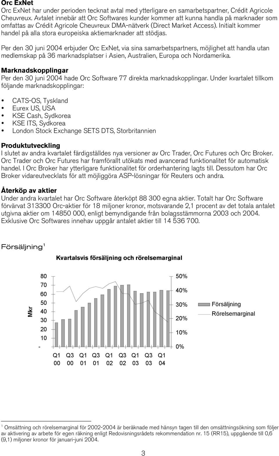 Initialt kommer handel på alla stora europeiska aktiemarknader att stödjas.