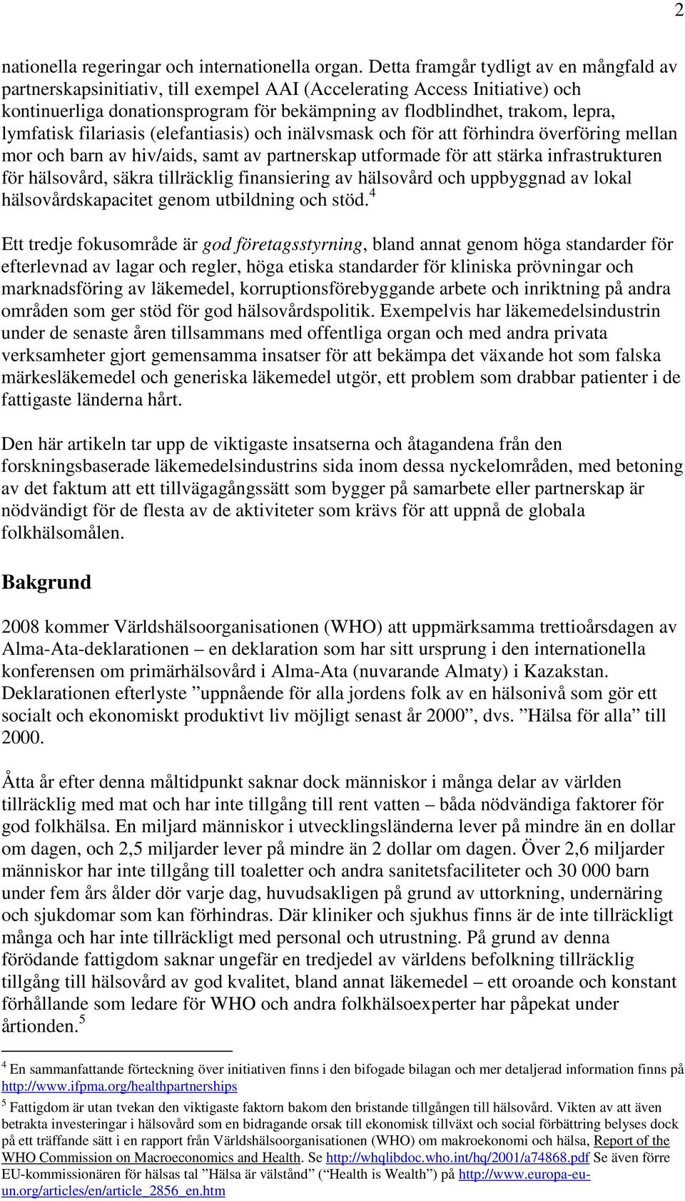 lymfatisk filariasis (elefantiasis) och inälvsmask och för att förhindra överföring mellan mor och barn av hiv/aids, samt av partnerskap utformade för att stärka infrastrukturen för hälsovård, säkra