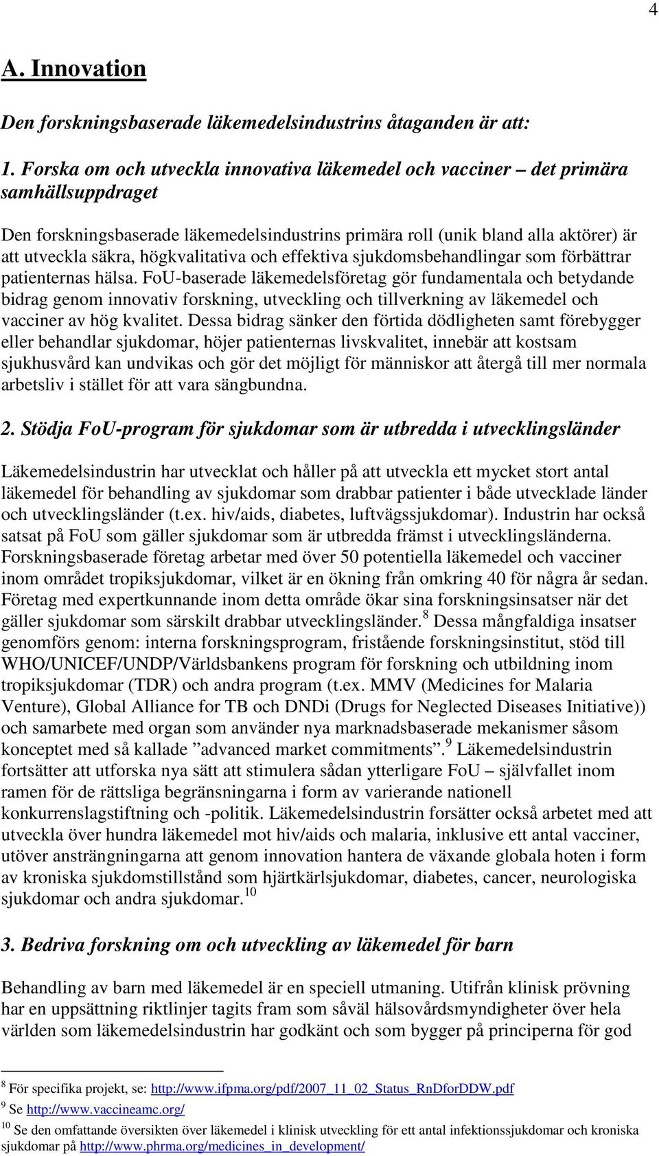 högkvalitativa och effektiva sjukdomsbehandlingar som förbättrar patienternas hälsa.