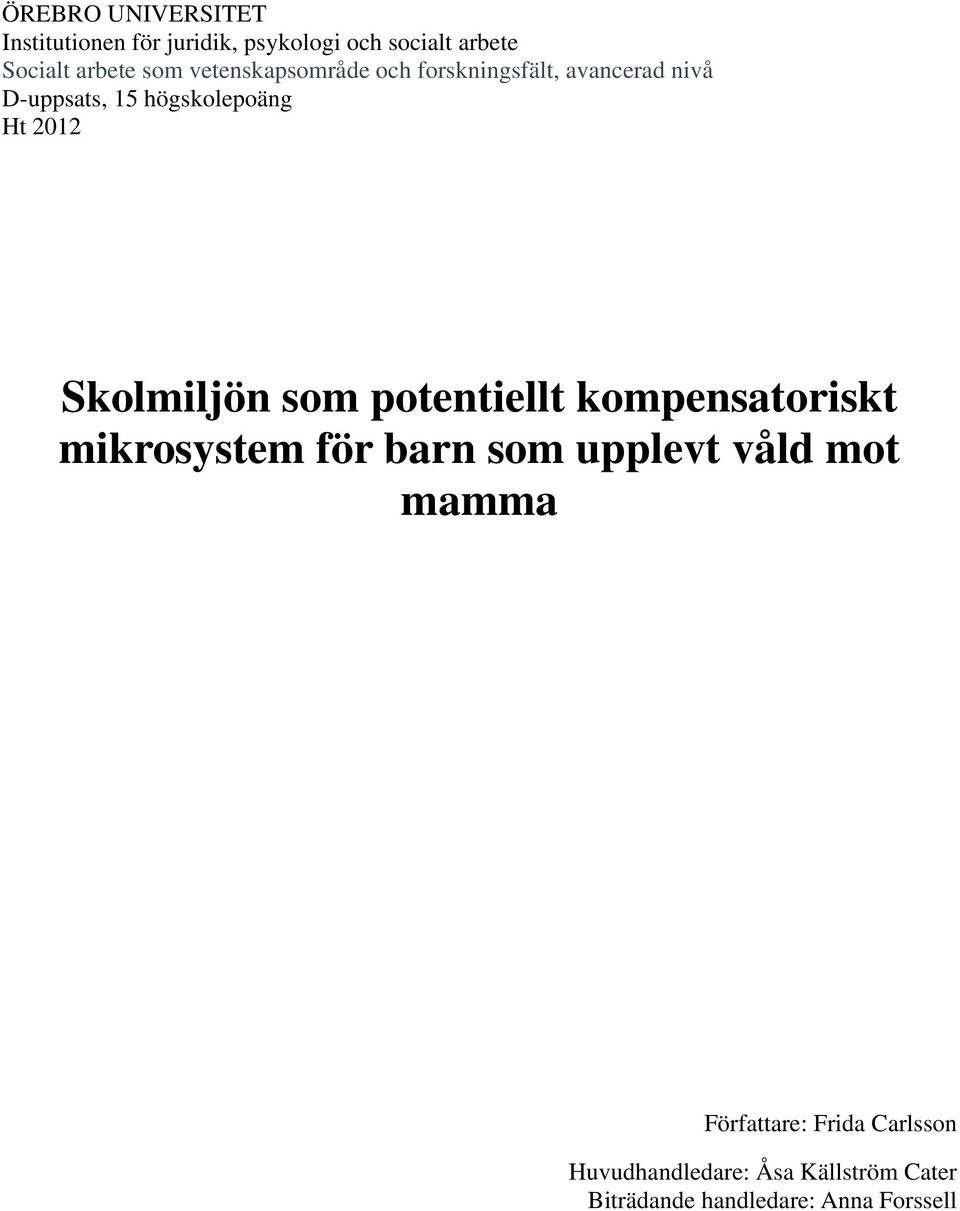 Skolmiljön som potentiellt kompensatoriskt mikrosystem för barn som upplevt våld mot mamma