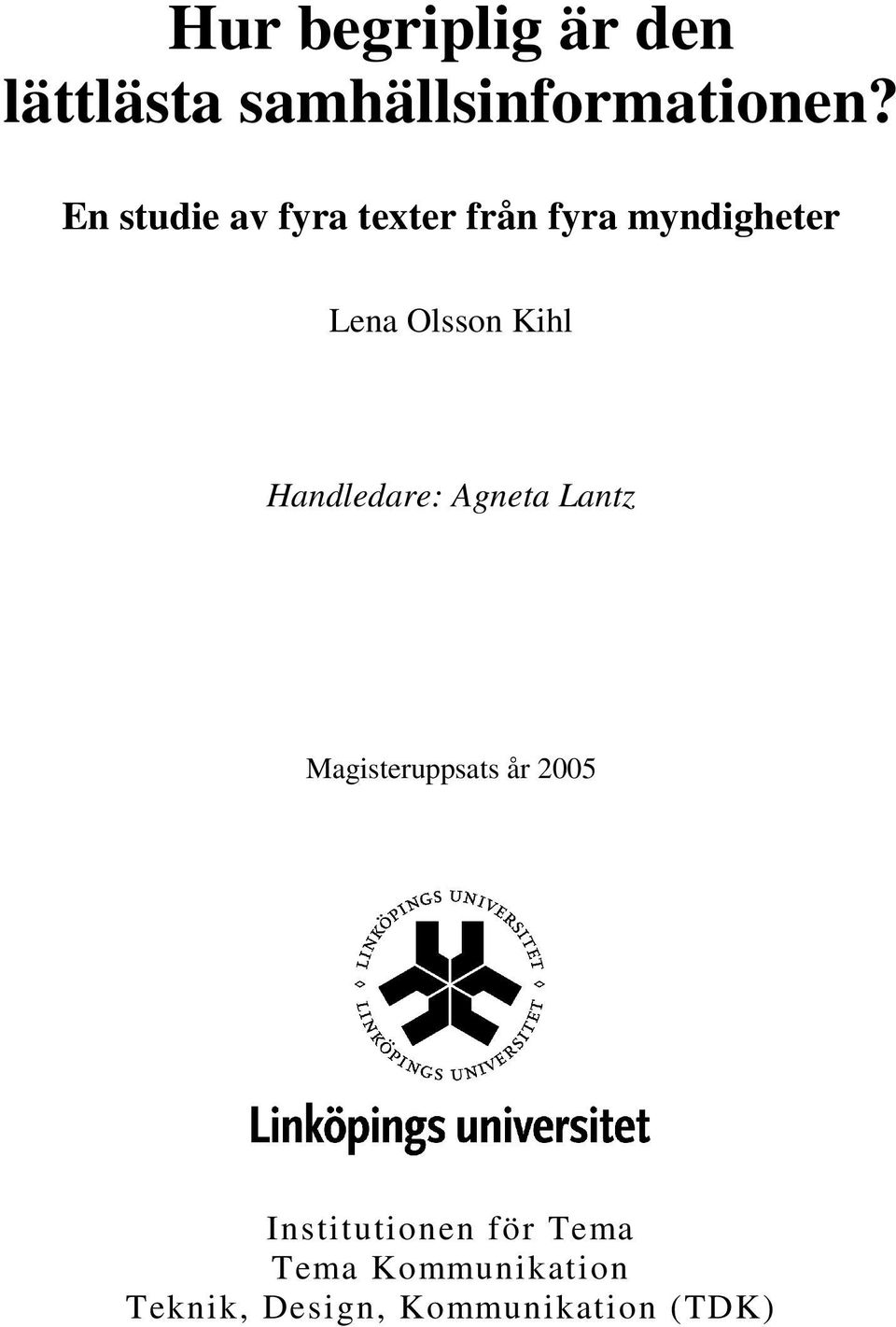 Kihl Handledare: Agneta Lantz Magisteruppsats år 2005