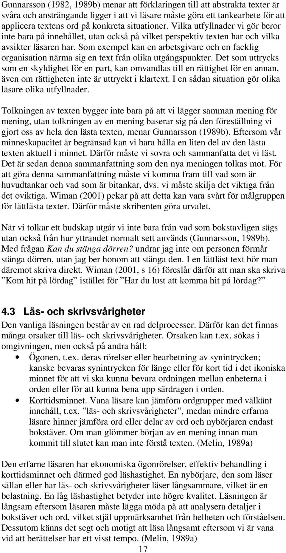 Som exempel kan en arbetsgivare och en facklig organisation närma sig en text från olika utgångspunkter.