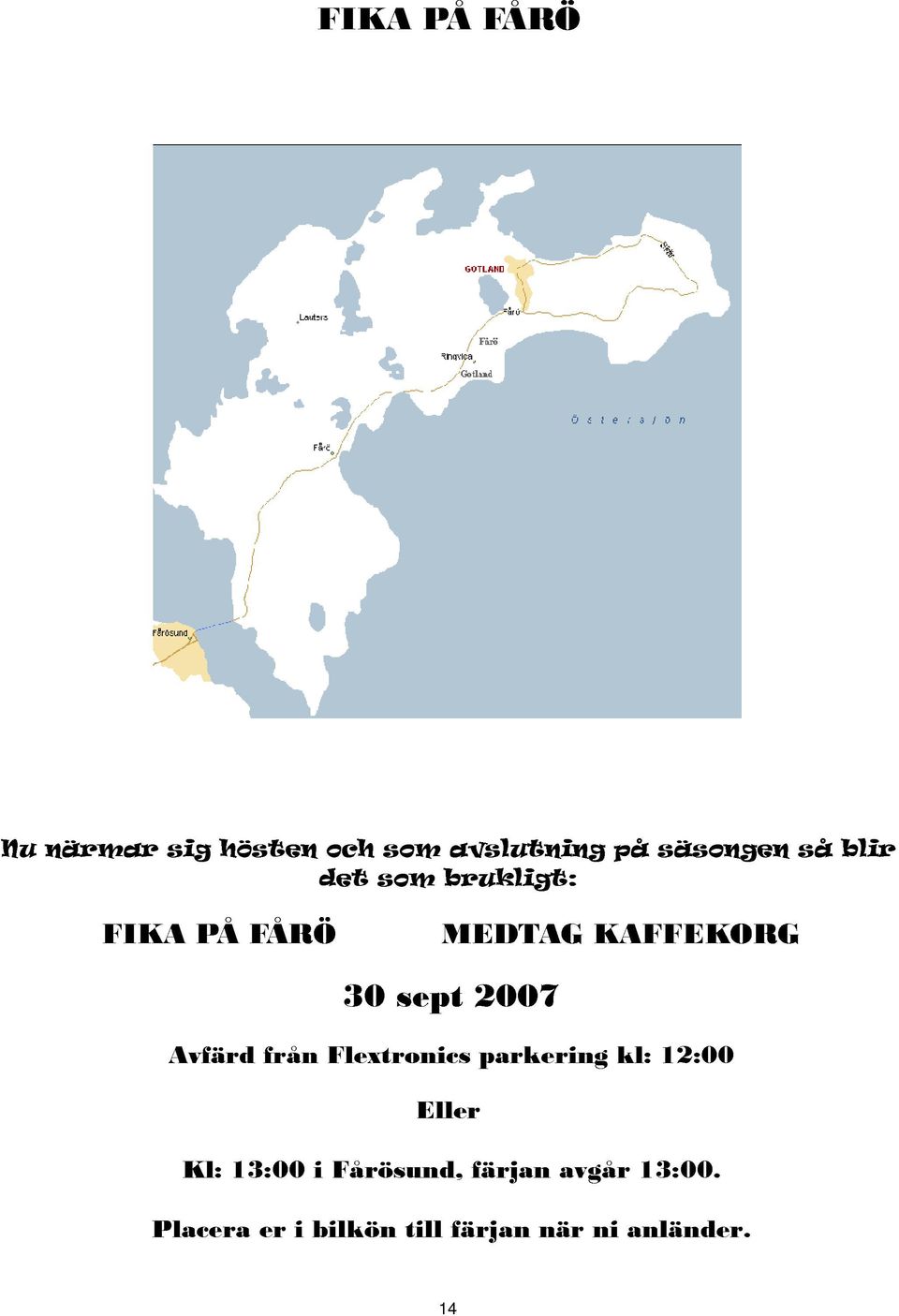 Avfä fån Flxnics pking kl: 12:00 Ell Kl: 13:00 i