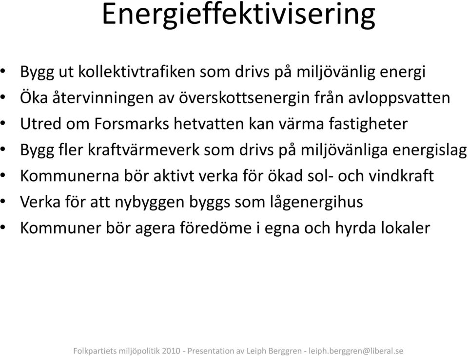 kraftvärmeverk som drivs på miljövänliga energislag Kommunerna bör aktivt verka för ökad sol- och