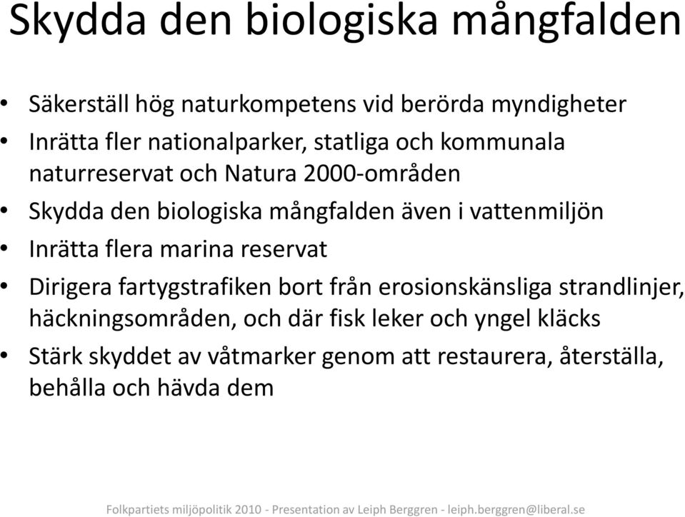 Inrätta flera marina reservat Dirigera fartygstrafiken bort från erosionskänsliga strandlinjer, häckningsområden,