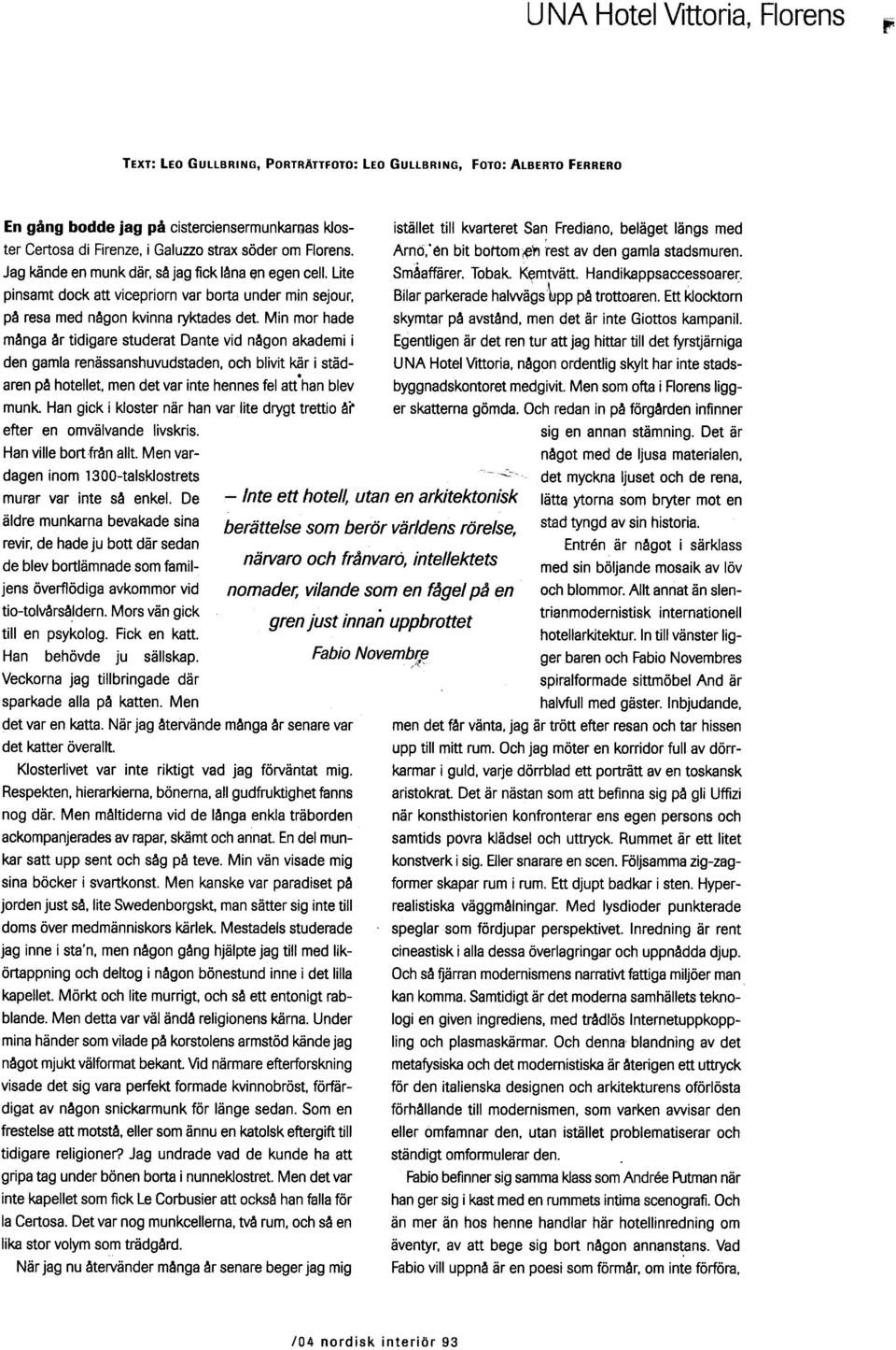 Arnd,'en bit bottom({j'n resi av den gamla stadsmuren. Sm~affarer. Tobak. Kemtvatt. Handikappsaccessoarer. Bilar parkerade halwags~pp p~ trottoaren.