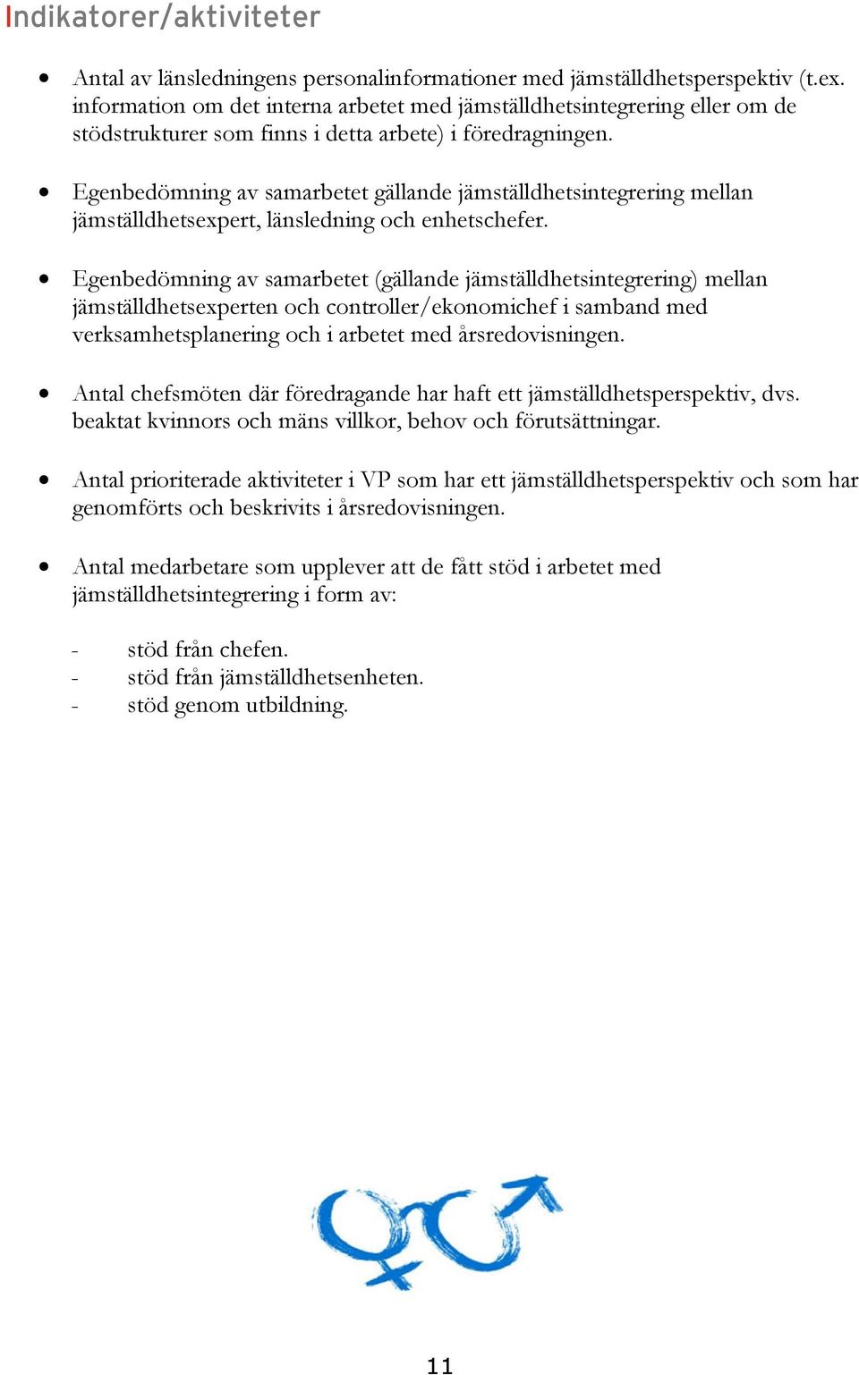 Egenbedömning av samarbetet gällande jämställdhetsintegrering mellan jämställdhetsexpert, länsledning och enhetschefer.