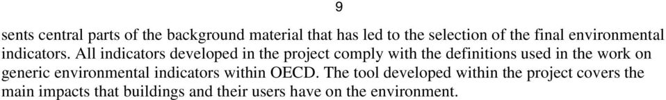 All indicators developed in the project comply with the definitions used in the work on