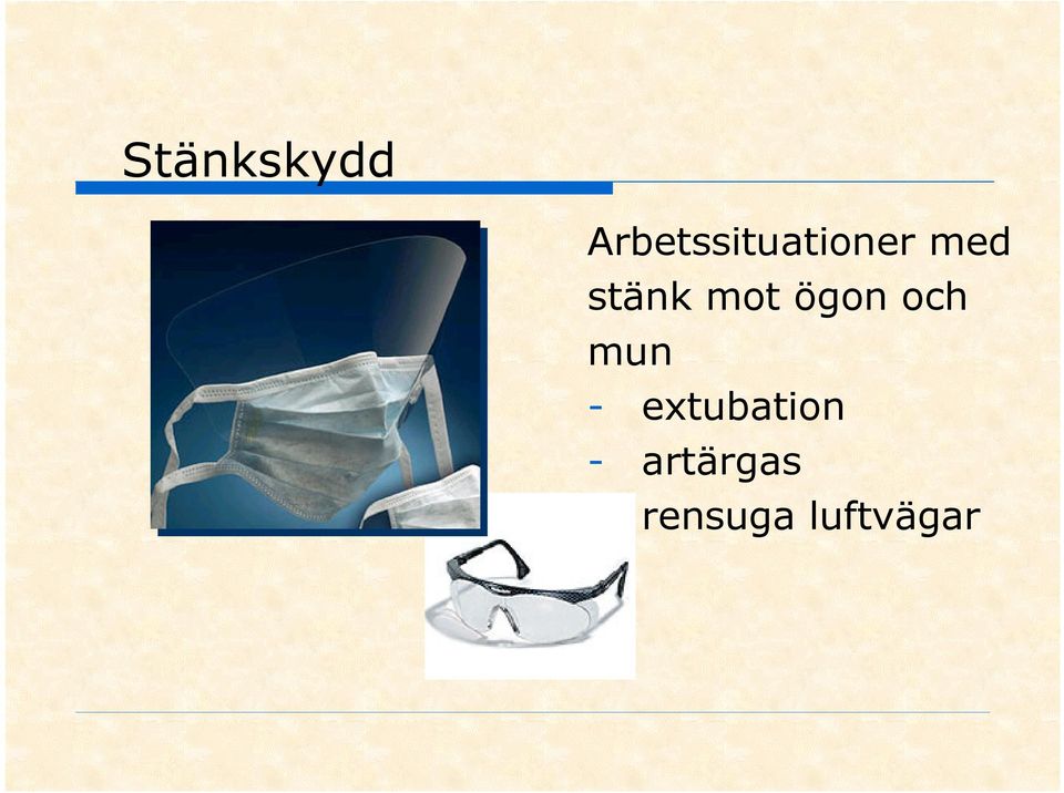 stänk mot ögon och mun -