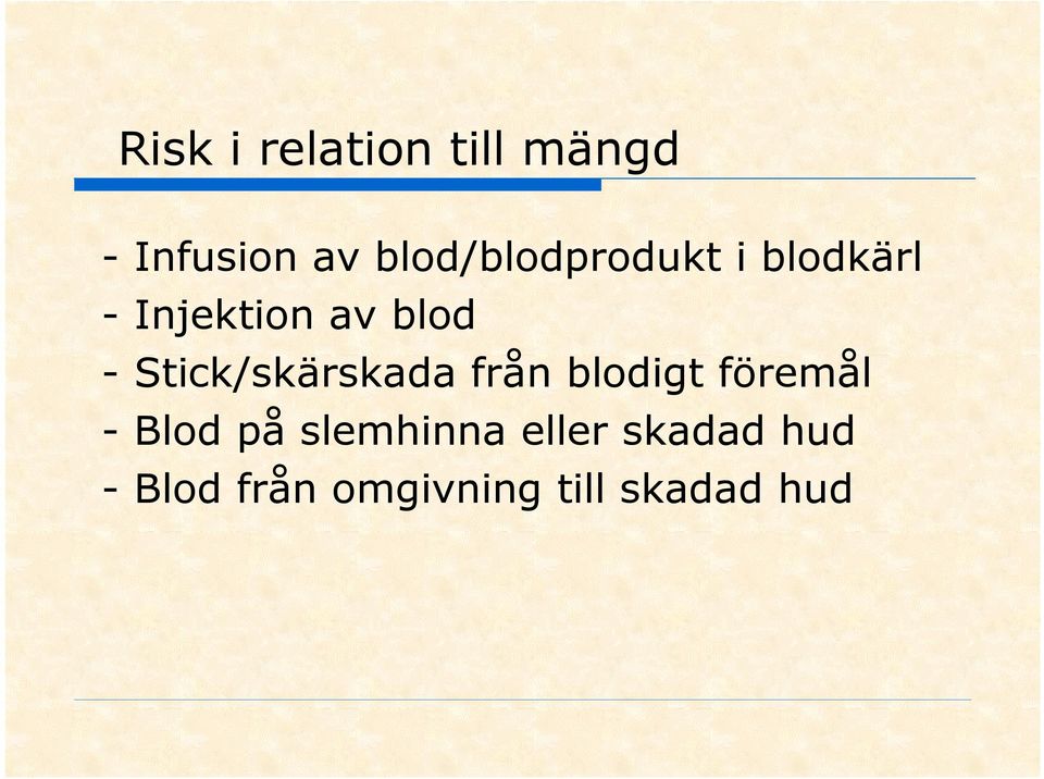 Stick/skärskada från blodigt föremål - Blod på