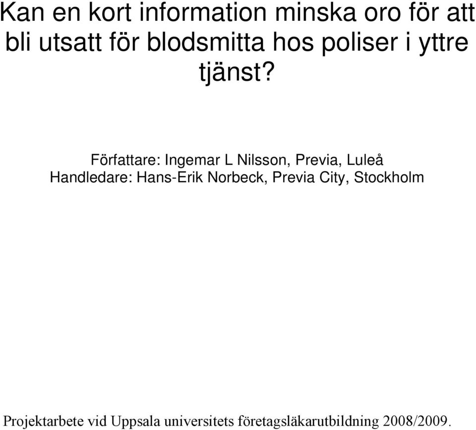 Författare: Ingemar L Nilsson, Previa, Luleå Handledare: Hans-Erik