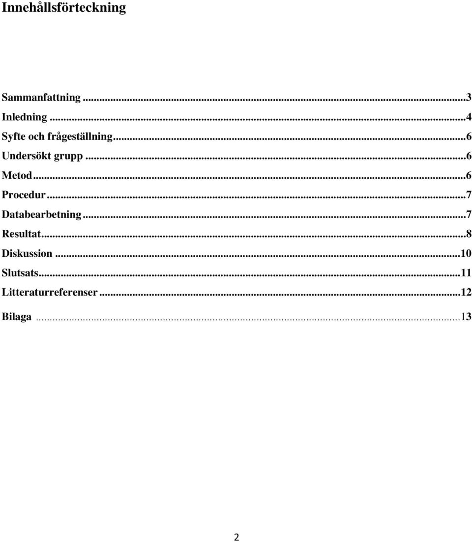 ..6 Procedur...7 Databearbetning...7 Resultat.