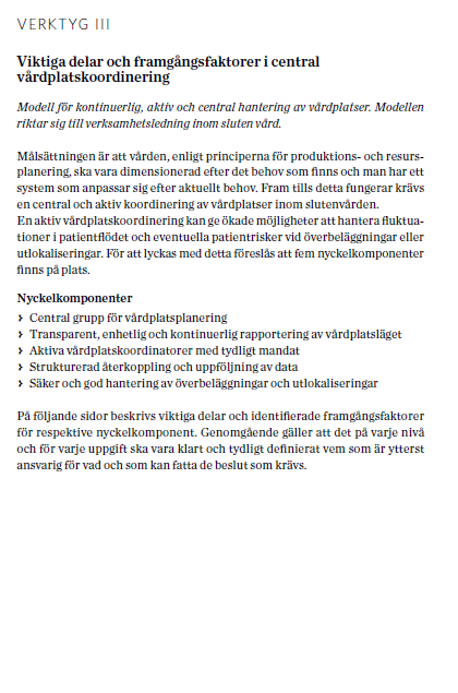 Verktyg III: Modell för kontinuerlig, aktiv och central hantering av vårdplatser Viktiga delar i central vårdplatskoordinering Nyckelkomponenter Central grupp för vårdplatshantering Transparent,