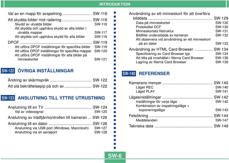 .. SW-119 Att utföra DPOF inställningar för specifika bilder SW-119 Att utföra DPOF inställningar för specifika mappar SW-120 Att utföra DPOF inställningar för alla bilder på minneskortet SW-121