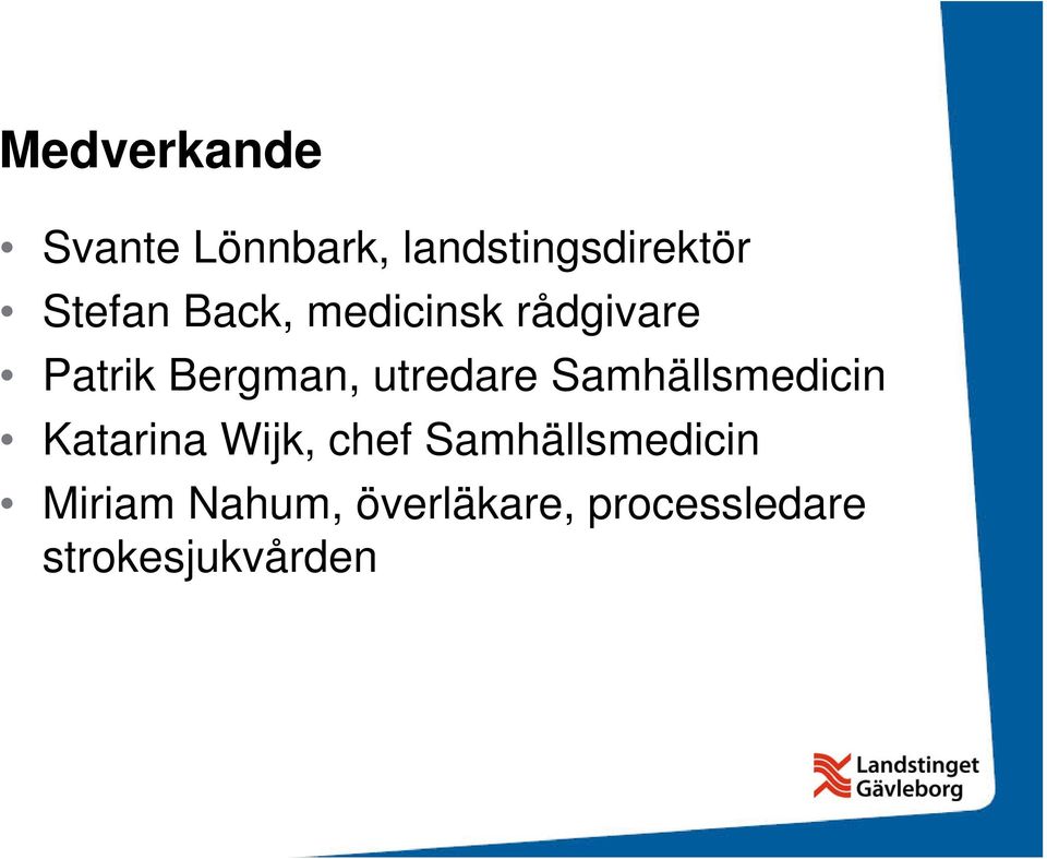 utredare Samhällsmedicin Katarina Wijk, chef