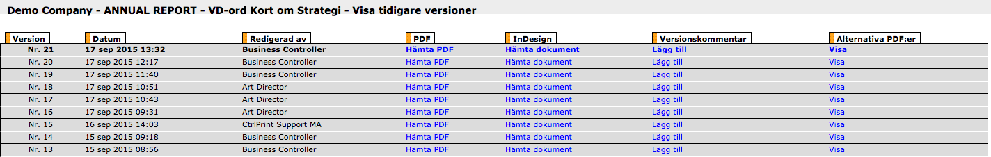 Visa tidigare versioner Du kan se en sammanställning av alla tidigare versioner av varje del. Gör så här i CtrlPrint: 1. Klicka på den del du vill se versionerna av. 2.